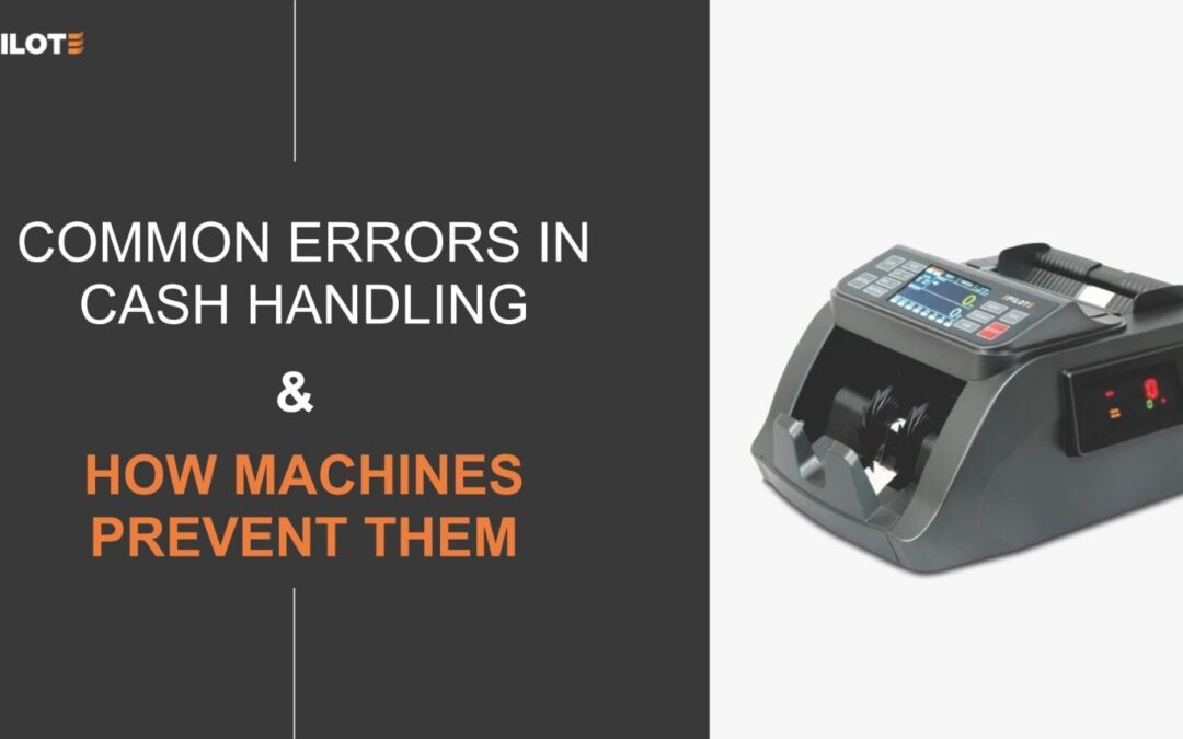 Common Errors in Cash Handling and How Machines Prevent Them