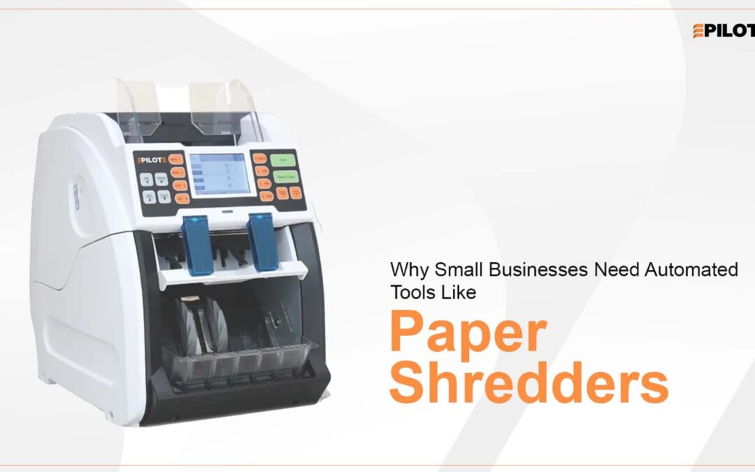 Why Small Businesses Need Automated Tools Like Paper Shredders
