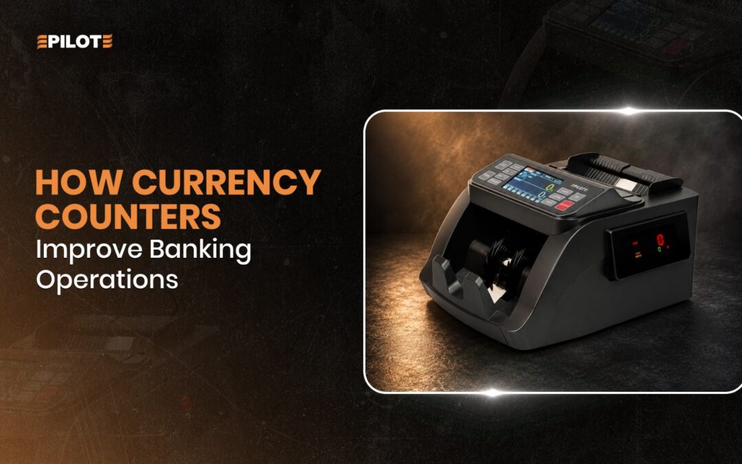 How Currency Counters Improve Banking Operations